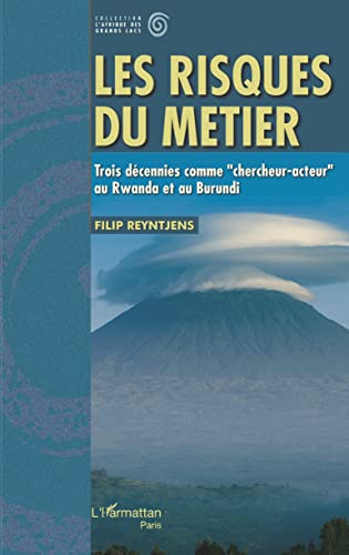 Beispielbild fr Les risques du mtier: Trois dcennies comme chercheur-acteur" au Rwanda et au Burundi" (French Edition) zum Verkauf von Gallix