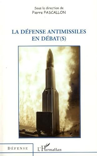 Stock image for La dfense antimissiles en dbat(s) for sale by Gallix