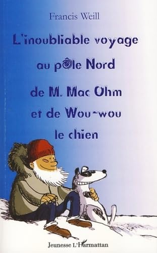 Beispielbild fr L'inoubliable voyage au ple Nord de M. Mac Ohm et de Wou-wou le chien zum Verkauf von Ammareal