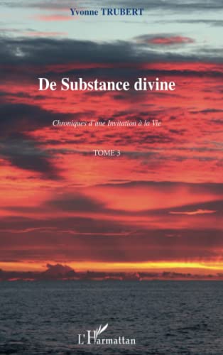 Stock image for De substance divine : Chroniques d'une invitation  la vie Tome 3 for sale by medimops