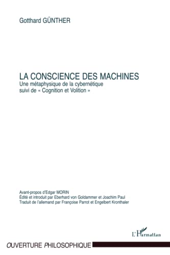 Beispielbild fr La conscience des machines: Une mtaphysique de la cyberntique Suivi de Cognition et Volition"" (French Edition) zum Verkauf von Gallix