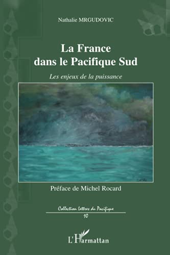 9782296055483: La France dans le Pacifique Sud: Les enjeux de la puissance