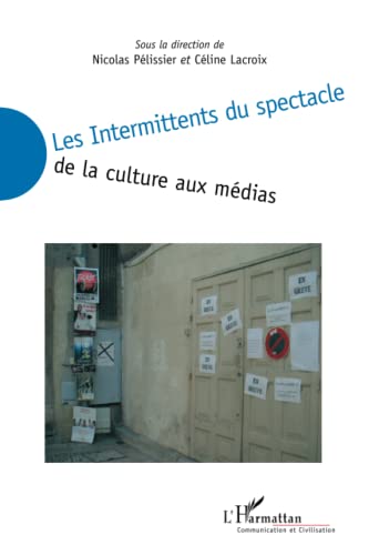 Beispielbild fr Les Intermittents du spectacle : De la culture aux mdias zum Verkauf von medimops