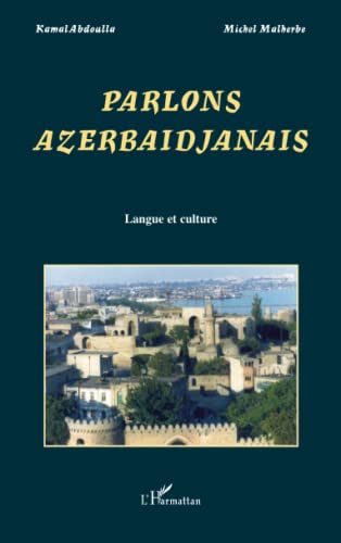 Beispielbild fr Parlons Azerbadjanais: Langue et culture (French Edition) zum Verkauf von Gallix
