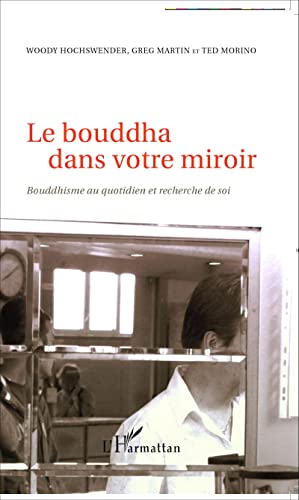 Imagen de archivo de Le bouddha dans votre miroir: Bouddhisme au quotidien et recherche de soi a la venta por LeLivreVert