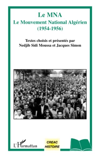 Beispielbild fr Le MNA: Le Mouvement National Algrien (1954-1956) (French Edition) zum Verkauf von Gallix