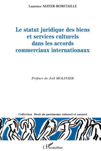 Stock image for Le statut juridique des biens et services culturels dans les accords commerciaux internationaux (French Edition) for sale by Gallix