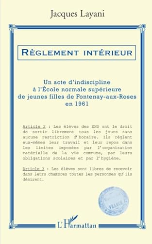 Stock image for Rglement intrieur: Un acte d'indiscipline  l'cole normale suprieure de jeunes filles de Fontenay-aux-Roses en 1961 for sale by Gallix