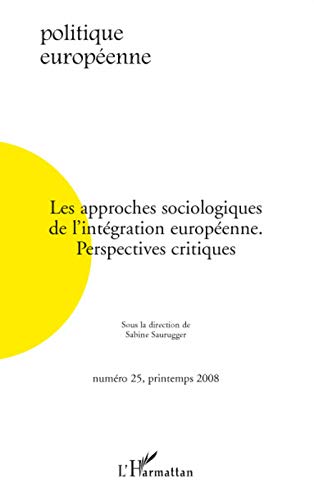 Beispielbild fr Les approches sociologiques de l'intgration europenne: Perspectives critiques (25) zum Verkauf von Gallix