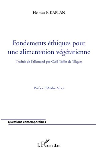 Fondements éthiques pour une alimentation végétarienne - Kaplan, Helmut F.