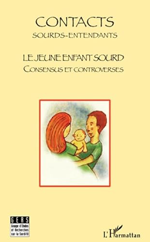 Stock image for Le jeune enfant sourd: Consensus Et Controverses - Contacts : Sourds-Entendants for sale by Ammareal