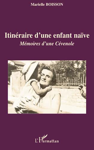 ITINERAIRE D'UNE ENFANT NAÏVE ; MEMOIRES D'UNE CEVENOLE