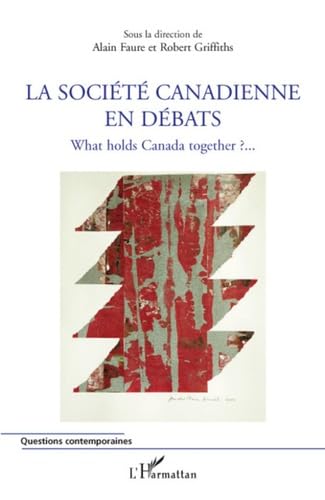 Beispielbild fr La socit canadienne en dbats: What holds Canada together zum Verkauf von Gallix