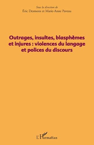 9782296059368: Outrages, insultes, blasphmes et injures: Violences du langage et polices du discours