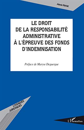 Imagen de archivo de Le droit de la responsabilit administrative  l'preuve des fonds d'indemnisation (French Edition) a la venta por Gallix