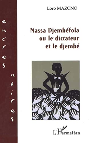 Stock image for Massa Djembfola: Ou le dictateur et le djemb [Broch] Mazono, Loro for sale by Au bon livre