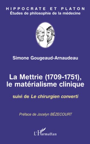 Beispielbild fr La Mettrie (1709-1751): Le matrialisme clinique Suivi de Le chirurgien converti (French Edition) zum Verkauf von Gallix