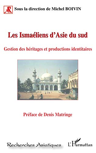 Beispielbild fr Les Ismaliens d'Asie du sud: Gestion des hritages et productions identitaires (French Edition) zum Verkauf von Gallix