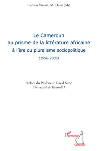 Stock image for Le Cameroun au prisme de la littrature africaine  l're du pluralisme sociopolitique for sale by Chapitre.com : livres et presse ancienne