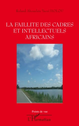 Stock image for LA FAILLITE DES CADRES ET INTELLECTUELS AFRICAINS for sale by LiLi - La Libert des Livres