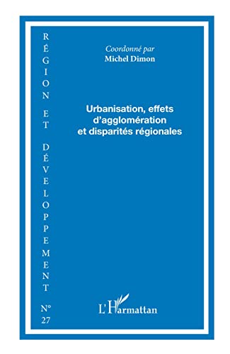 Urbanisation, effets d'agglomÃ©ration et disparitÃ©s rÃ©gionales (French Edition) (9782296061699) by [???]