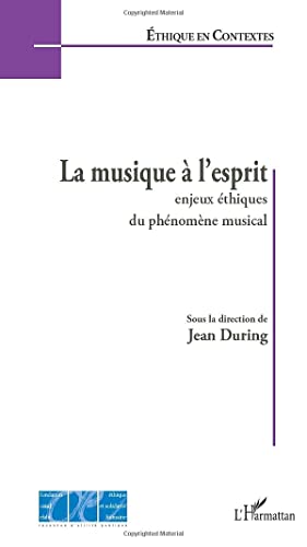 Beispielbild fr La musique  l'esprit : Enjeux thiques du phnomne musical zum Verkauf von Revaluation Books