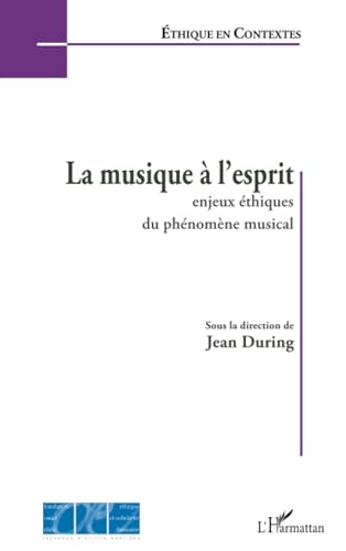Stock image for La musique  l'esprit: Enjeux thiques du phnomne musical (French Edition) for sale by GF Books, Inc.