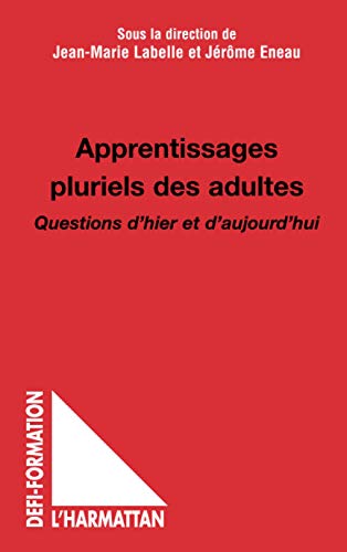Stock image for Apprentissages pluriels des adultes: Questions d'hier et d'aujourd'hui (French Edition) for sale by Gallix