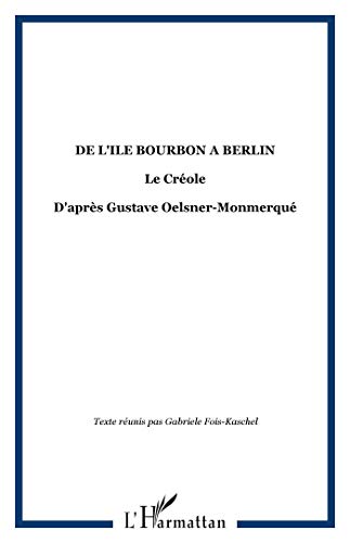 Beispielbild fr DE L'ILE BOURBON A BERLIN: Le Crole - D'aprs Gustave Oelsner-Monmerqu zum Verkauf von Gallix