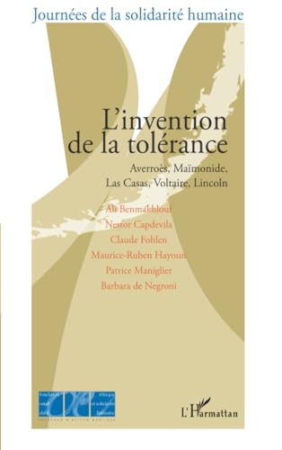 Beispielbild fr L'invention de la tolrance: Averros, Mamonide, Las Casas, Voltaire, Lincoln (French Edition) zum Verkauf von Gallix