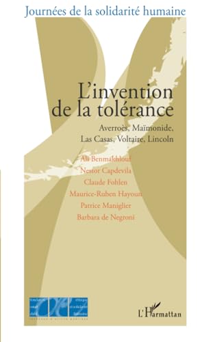 Stock image for L'invention de la tolrance: Averros, Mamonide, Las Casas, Voltaire, Lincoln (French Edition) for sale by Books Unplugged