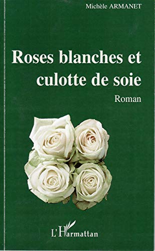 9782296064287: Roses blanches et culotte de soie: Roman