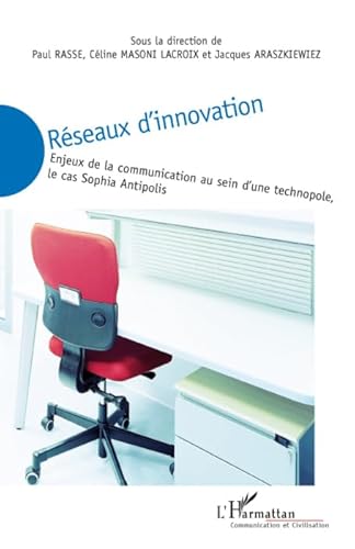 9782296064485: Rseaux d'innovation : Enjeux de la communication au sein d'une technopole, le cas Sophia Antipolis