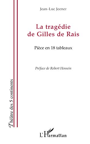 Beispielbild fr La tragdie de Gilles de Rais: Pice en 18 tableaux zum Verkauf von Gallix