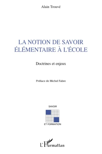 9782296065611: La notion de savoir lmentaire  l'cole: Doctrines et enjeux