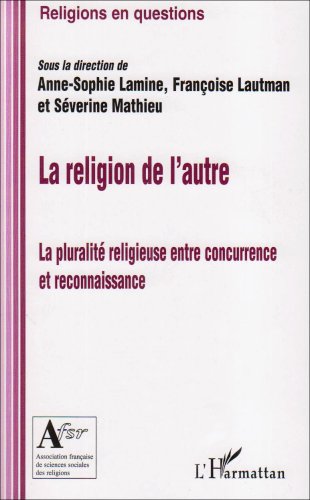 Immagine dell'editore per RELIGION DE L'AUTRE LA PLURALITE RELIGIEUSE ENTRE CONCURRENCE ET RECONNAISSANCE venduto da LiLi - La Libert des Livres
