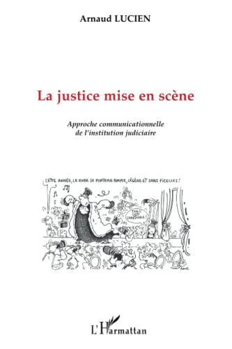 Beispielbild fr La Justice mise en scene, approche communicationnelle de l'institution judicaire zum Verkauf von Ammareal