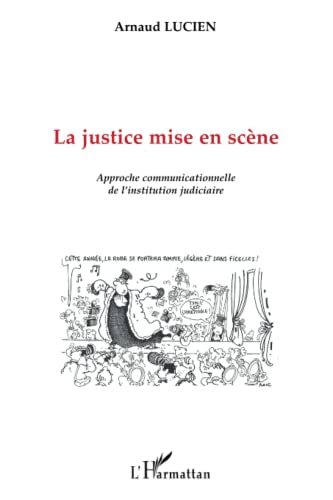 Stock image for La Justice mise en scene, approche communicationnelle de l'institution judicaire for sale by Ammareal