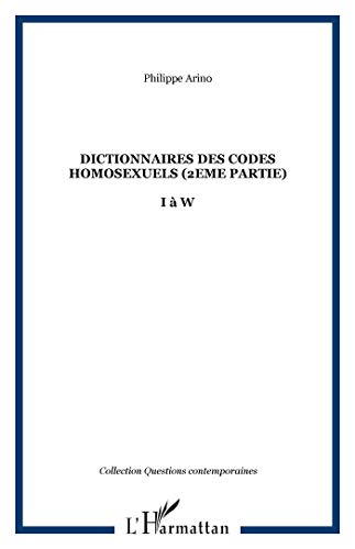 9782296066786: Dictionnaires des codes homosexuels (2eme partie): I  W