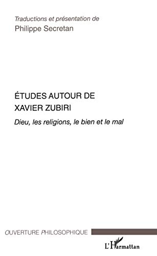 Beispielbild fr Etudes autour de Xavier Zubiri: Dieu, les religions, le bien et le mal zum Verkauf von Gallix