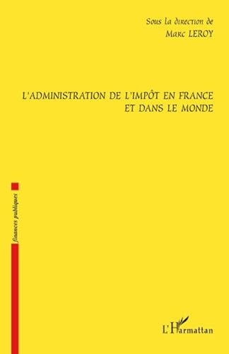 Stock image for L'administration De L'impt En France Et Dans Le Monde for sale by RECYCLIVRE