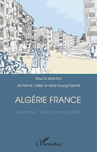 Beispielbild fr Algrie France jeunesse, ville et marginalit (French Edition) zum Verkauf von Gallix