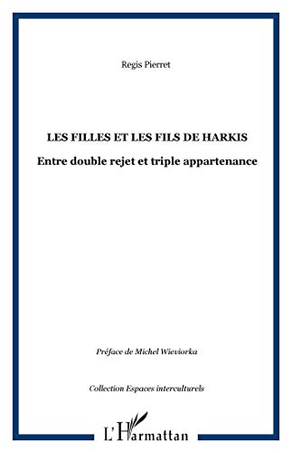 Les filles et les fils de Harkis: Entre double rejet et triple appartenance (French Edition) (9782296067585) by Pierret, Regis