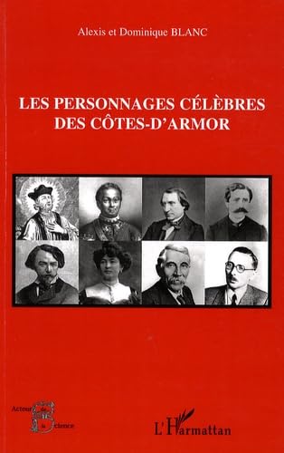 Les personnages cÃ©lÃ¨bres des CÃ´tes-d'Armor (9782296068216) by Blanc, Dominique; Blanc, Alexis