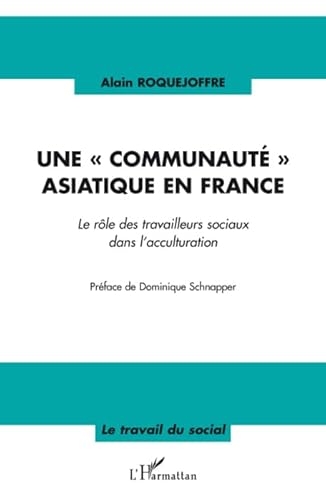 9782296068742: Une "communaut" asiatique en france: Le rle des travailleurs sociaux dans l'acculturation