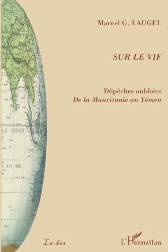 Stock image for Sur le vif: Dpches oublies De la Mauritanie au Ymen (French Edition) for sale by Gallix