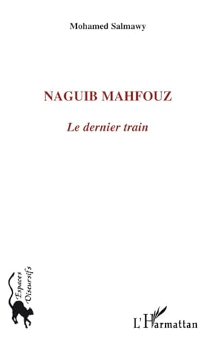 Beispielbild fr Naguib Mahfouz: Le dernier train zum Verkauf von Gallix