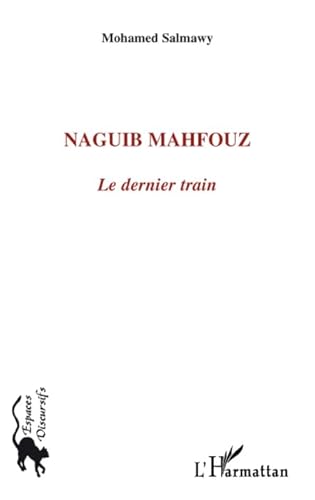 Stock image for Naguib Mahfouz: Le dernier train for sale by Gallix