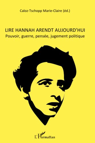 Imagen de archivo de Lire Hannah Arendt aujourd'hui : Pouvoir, guerre, pense, jugement politique a la venta por medimops