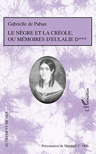 Beispielbild fr Le Ngre et la crole: Ou Mmoires d'Eulalie D*** zum Verkauf von Gallix